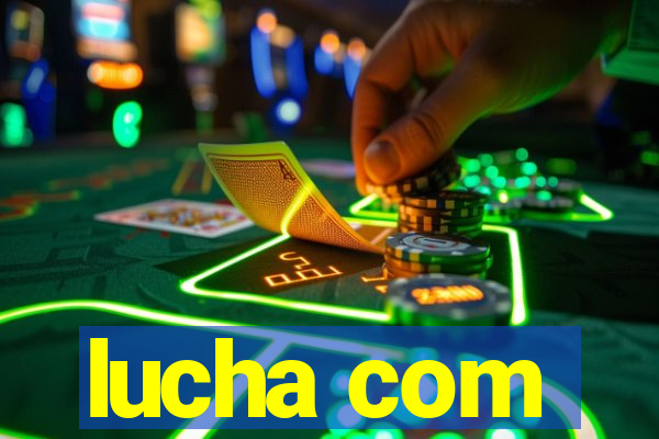 lucha com