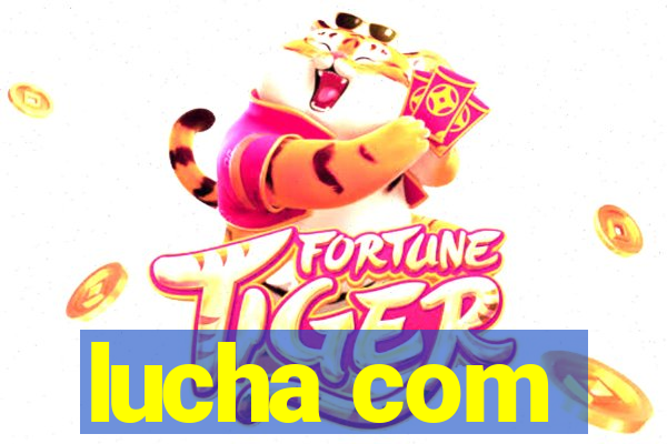 lucha com