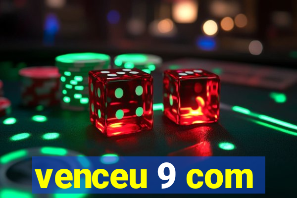 venceu 9 com