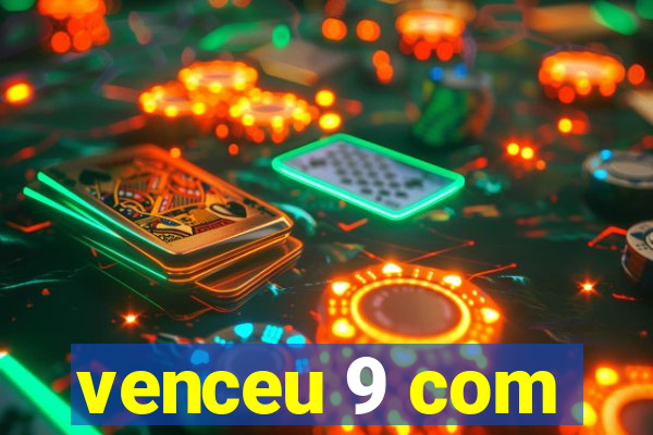 venceu 9 com