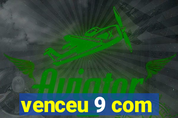 venceu 9 com