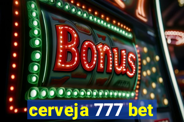 cerveja 777 bet