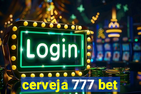 cerveja 777 bet