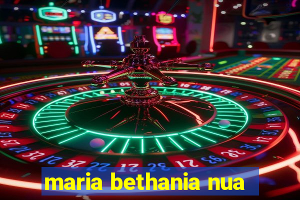 maria bethania nua