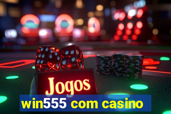 win555 com casino