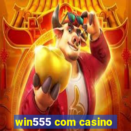 win555 com casino