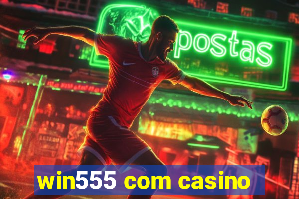 win555 com casino