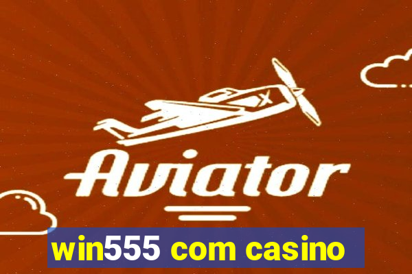 win555 com casino