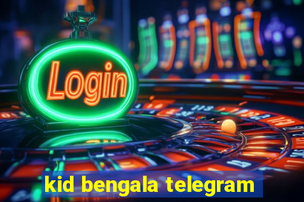 kid bengala telegram