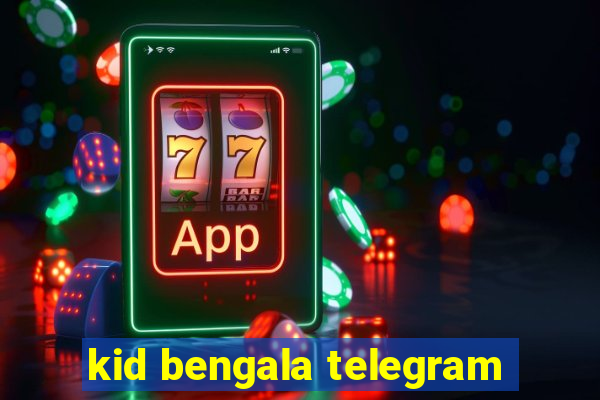 kid bengala telegram