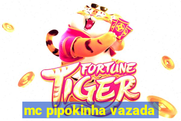 mc pipokinha vazada