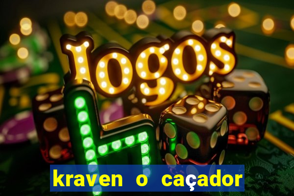 kraven o caçador filme completo dublado online