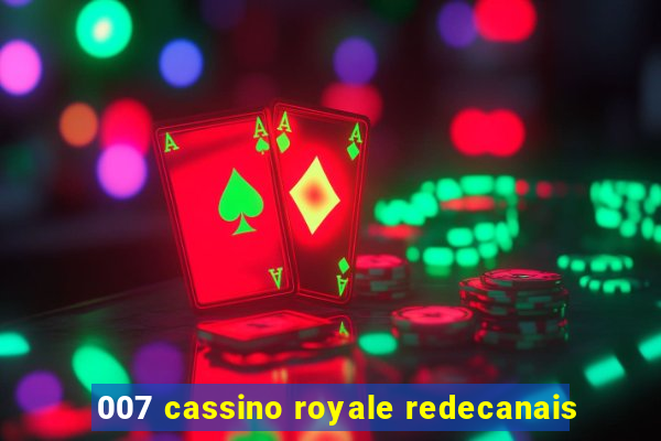 007 cassino royale redecanais