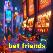 bet friends