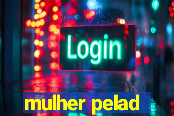 mulher pelad