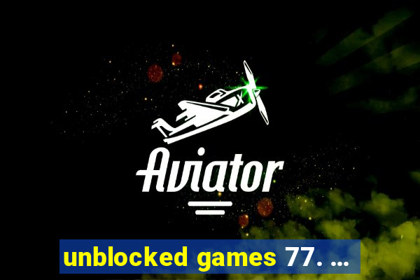 unblocked games 77. ...