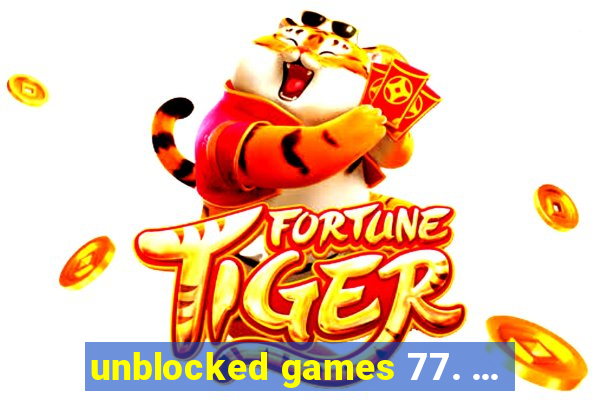 unblocked games 77. ...