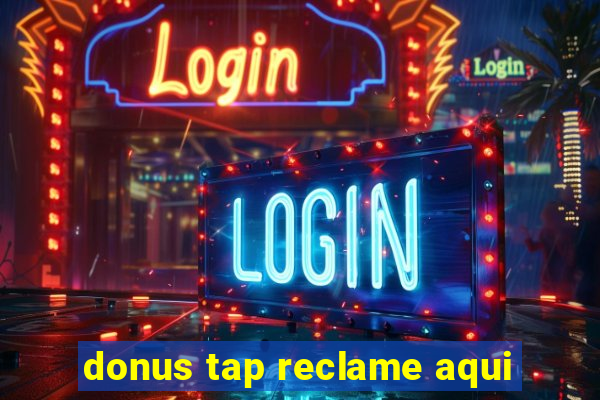 donus tap reclame aqui