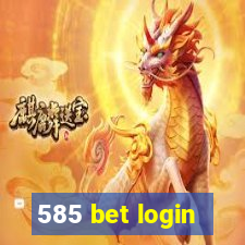 585 bet login