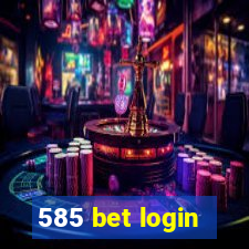 585 bet login