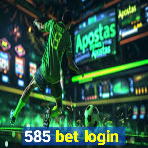 585 bet login