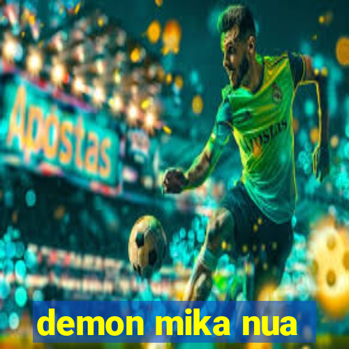 demon mika nua