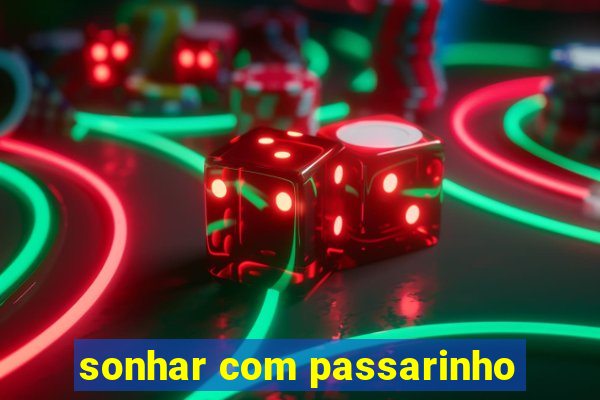 sonhar com passarinho