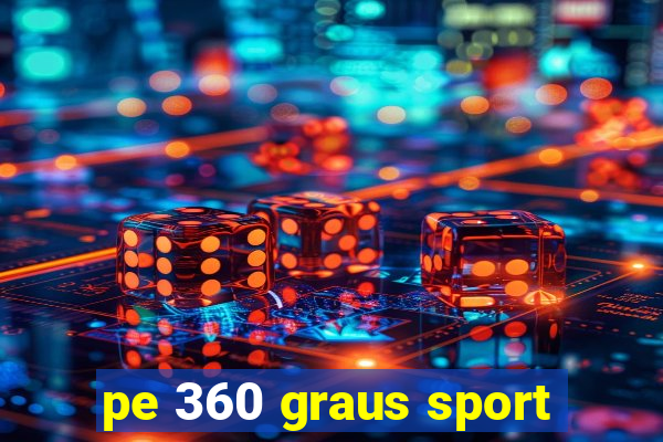 pe 360 graus sport