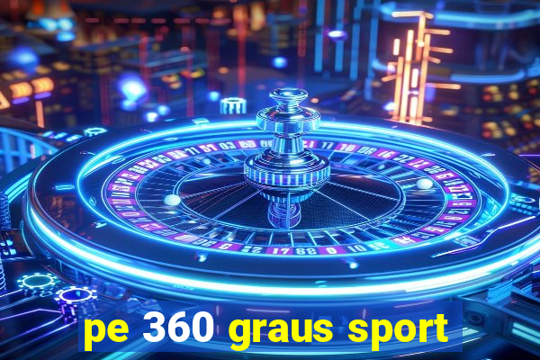 pe 360 graus sport