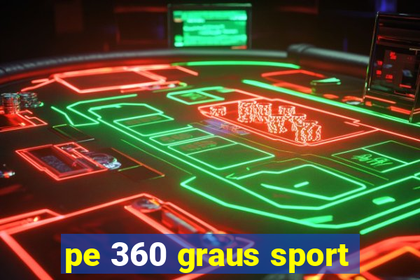 pe 360 graus sport