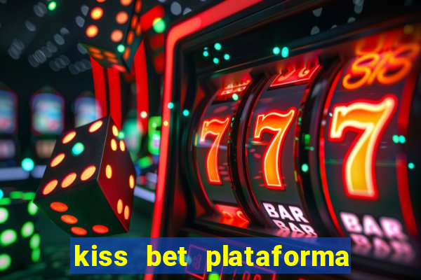 kiss bet plataforma de jogos