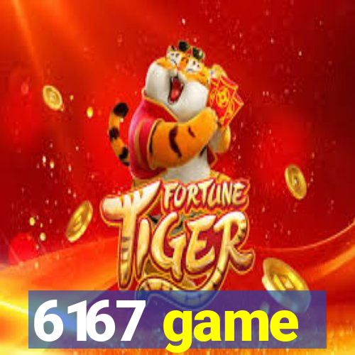 6167 game