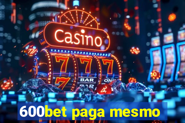 600bet paga mesmo