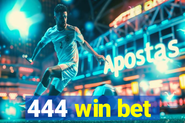 444 win bet