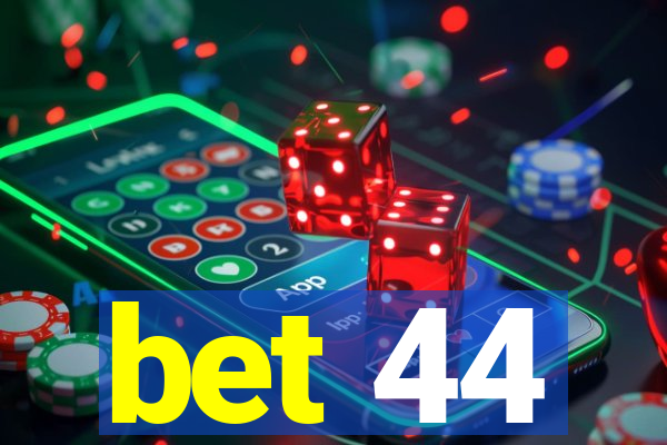 bet 44