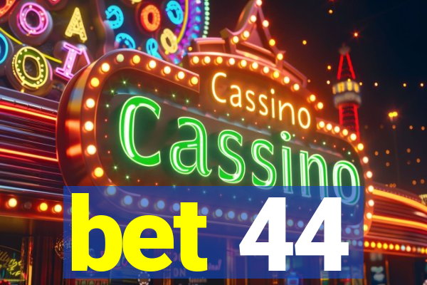 bet 44