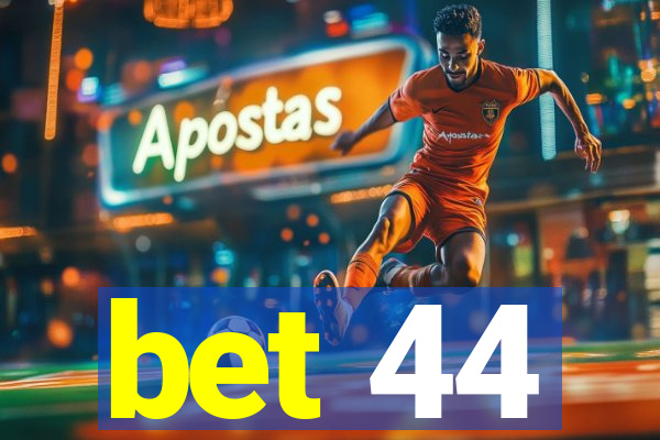 bet 44