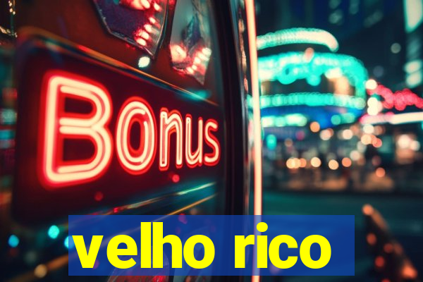 velho rico