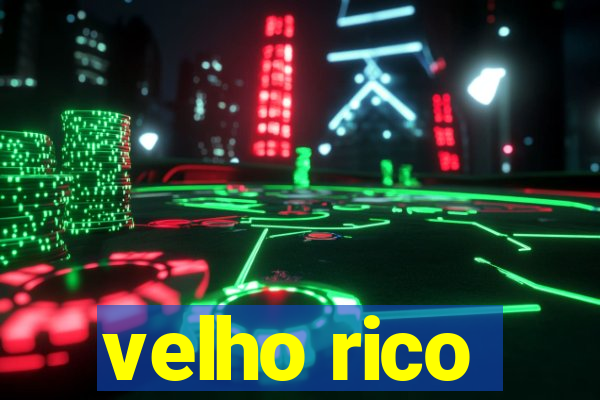 velho rico