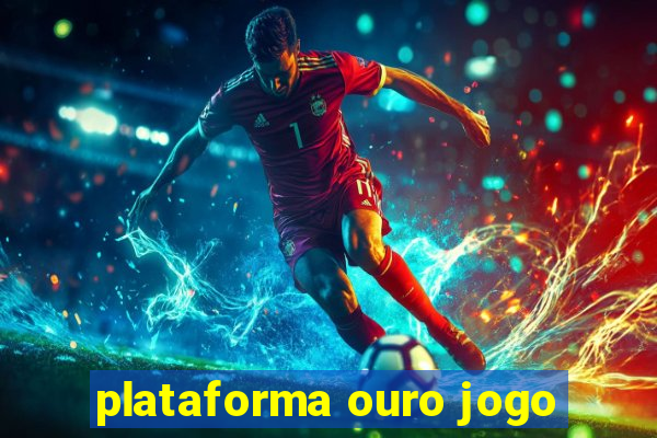 plataforma ouro jogo