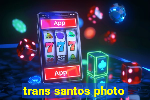 trans santos photo