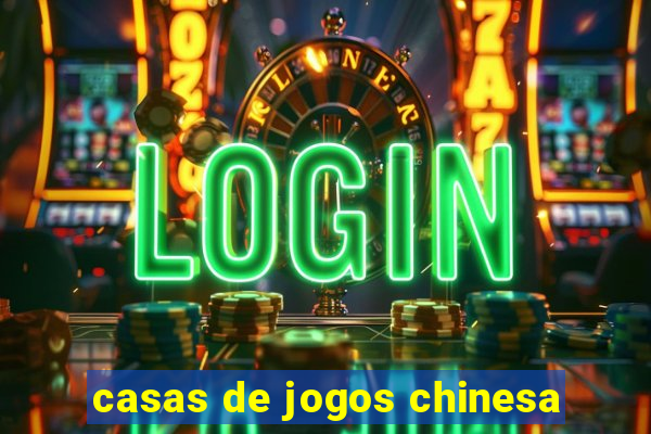 casas de jogos chinesa