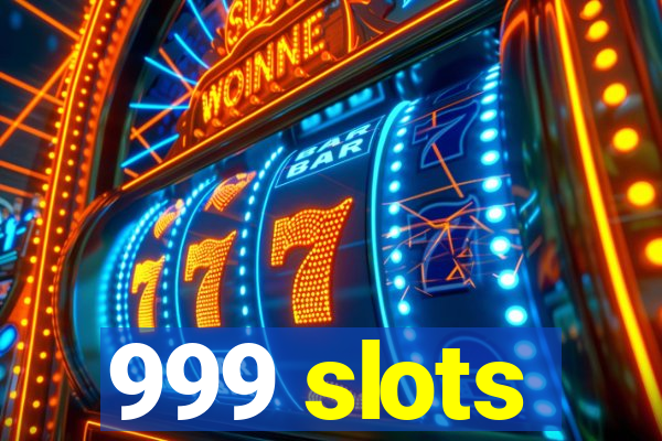 999 slots