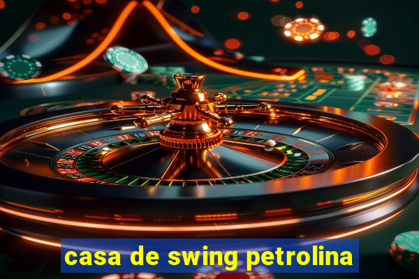 casa de swing petrolina