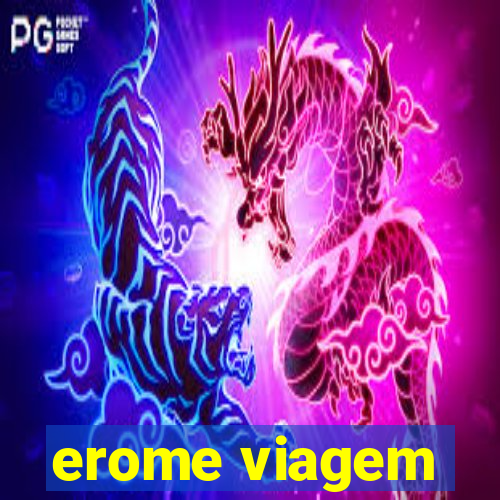 erome viagem