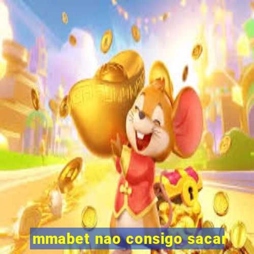 mmabet nao consigo sacar