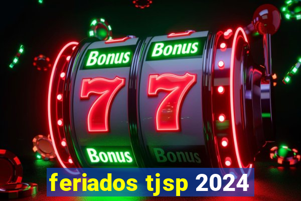 feriados tjsp 2024