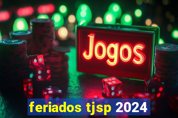 feriados tjsp 2024