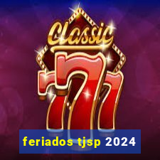 feriados tjsp 2024