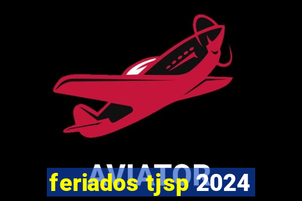 feriados tjsp 2024